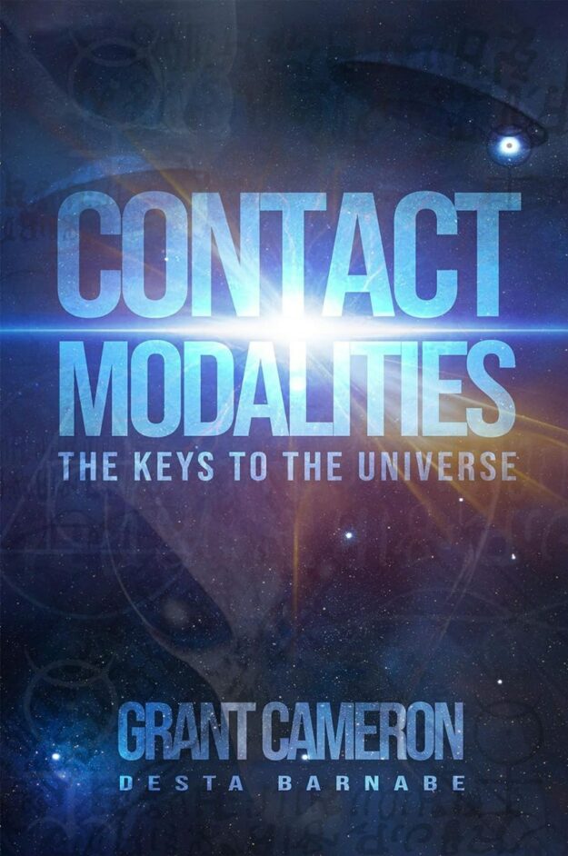 "Contact Modalities: The Keys to the Universe" by Grant Cameron and Desta Barnabe