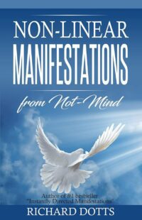 "Non-Linear Manifestations from Not-Mind" by Richard Dotts