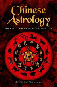 "Chinese Astrology: The Key to Understanding Yourself" by Kay Tom