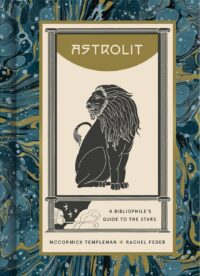 "AstroLit: A Bibliophile's Guide to the Stars" by McCormick Templeman and Rachel Feder