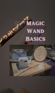 "Magic Wand Basics: How to Use a Wand in Ritual or Natural Magic" by Ash L'har