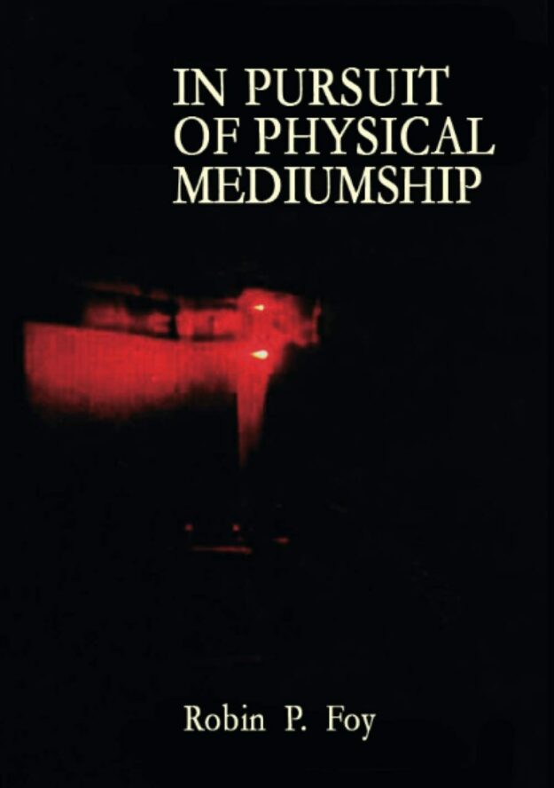 "In Pursuit of Physical Mediumship" by Robin P. Foy