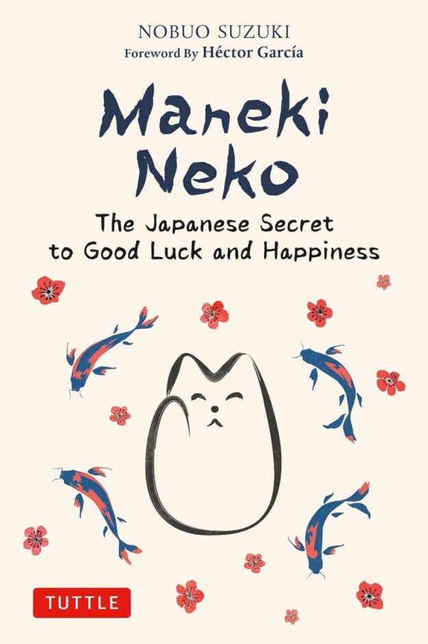 "Maneki Neko: The Japanese Secret to Good Luck and Happiness" by Nobuo Suzuki
