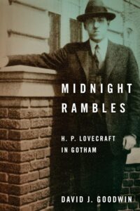 "Midnight Rambles: H.P. Lovecraft in Gotham" by David J. Goodwin