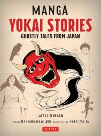 "Manga Yokai Stories: Ghostly Tales from Japan" by Lafcadio Hearn, Sean Michael Wilson and Inko Ai Takita