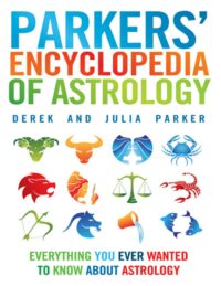 "Parkers' Encyclopedia of Astrology: Everything You Ever Wanted to Know About Astrology" by Derek Parker and Julia Parker