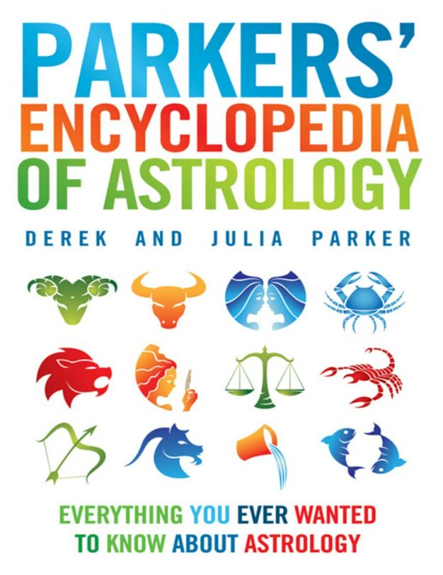 "Parkers' Encyclopedia of Astrology: Everything You Ever Wanted to Know About Astrology" by Derek Parker and Julia Parker