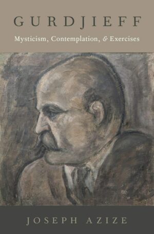 "Gurdjieff: Mysticism, Contemplation, and Exercises" by Joseph Azize