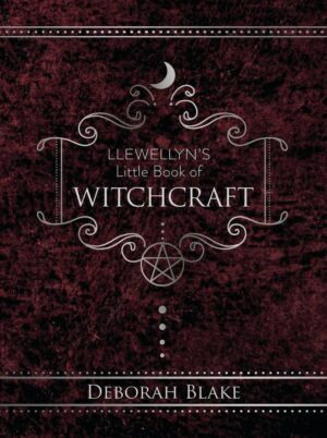 "Llewellyn's Little Book of Witchcraft" by Deborah Blake