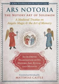 "Ars Notoria: The Notory Art of Solomon: A Medieval Treatise on Angelic Magic and the Art of Memory" by Matthias Castle