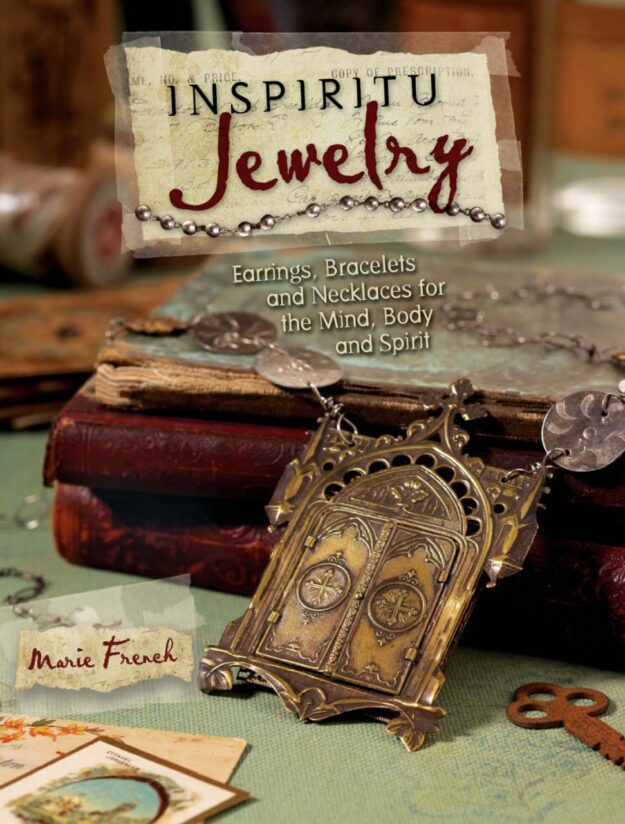 "Inspiritu Jewelry: Earrings, Bracelets and Necklaces for the Mind, Body and Spirit" by Marie French