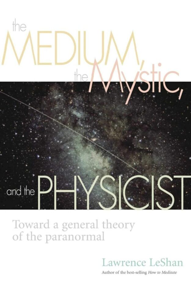 "The Medium, the Mystic, and the Physicist: Toward a General Theory of the Paranormal" by Lawrence Leshan
