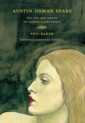 "Austin Osman Spare: The Life and Legend of London's Lost Artist" by Phil Baker (2023 revised and expanded)