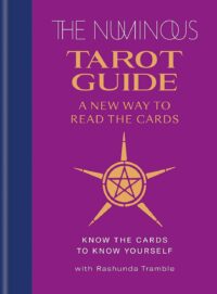 "The Numinous Tarot Guide: A new way to read the cards" by The Numinous and Rashunda Tramble