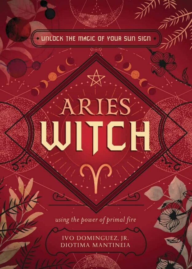 "Aries Witch: Unlock the Magic of Your Sun Sign" by Ivo Dominguez, Jr. and Diotima Mantineia