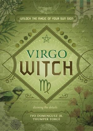 "Virgo Witch: Unlock the Magic of Your Sun Sign" by Ivo Dominguez and Thumper Forge
