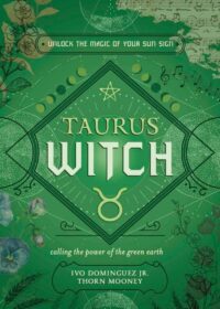 "Taurus Witch: Unlock the Magic of Your Sun Sign" by Ivo Dominguez and Thorn Mooney