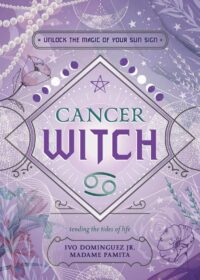 "Cancer Witch: Unlock the Magic of Your Sun Sign" by Ivo Dominguez, Jr. and Madame Pamita