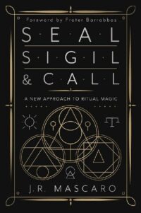 "Seal, Sigil & Call: A New Approach to Ritual Magic" by J.R. Mascaro (alternate rip)