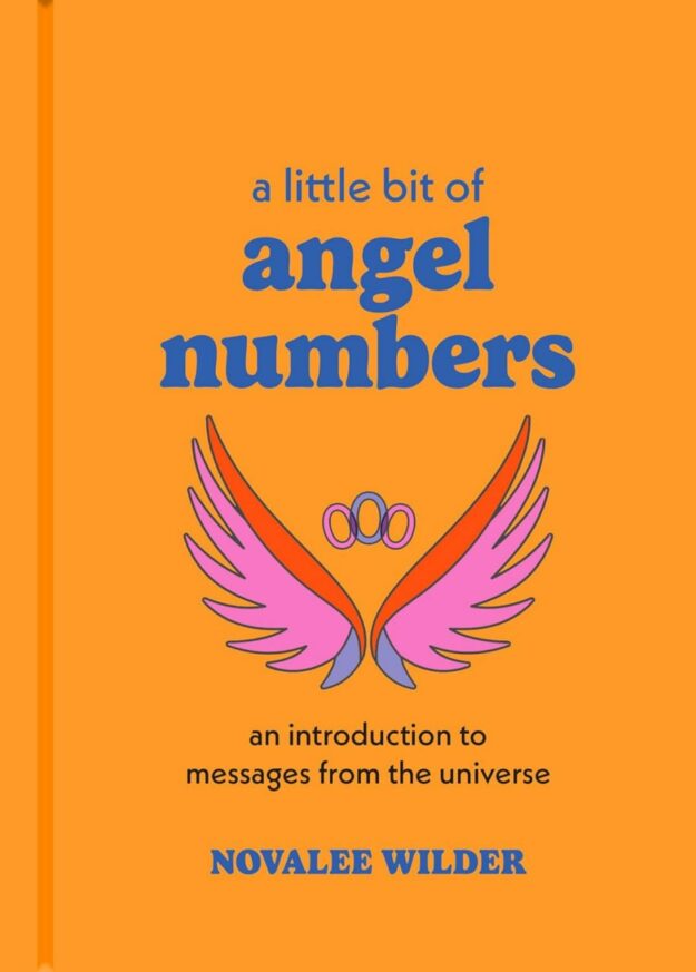 "A Little Bit of Angel Numbers: An Introduction to Messages from the Universe" by Novalee Wilder