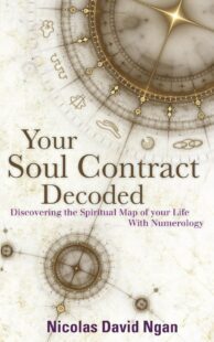 "Your Soul Contract Decoded: Discovering the Spiritual Map Of Your Life With Numerology" by Nicolas David Ngan
