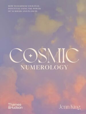 "Cosmic Numerology: How to Harness Your Full Potential Using the Power of Numbers and Planets" by Jenn King