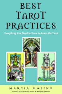 "Best Tarot Practices: Everything You Need to Know to Learn the Tarot" by Marcia Masino