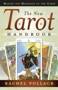 "The New Tarot Handbook: Master the Meanings of the Cards" by Rachel Pollack