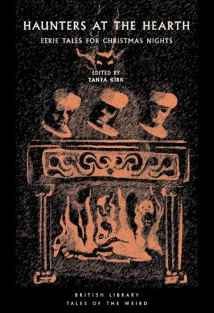 "Haunters at the Hearth: Eerie Tales for Christmas Nights" edited by Tanya Kirk