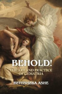 "Behold!: The Art and Practice of Gematria " by Bethsheba Ashe (2023 expanded edition)