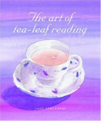 "The Art Of Tea-Leaf Reading" by Jane Struthers