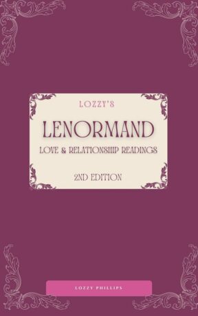"Lozzy's Lenormand Love & Relationship Readings" by Lozzy Phillips (2nd edition) "Lozzy's Lenormand Love & Relationship Readings" by Lozzy Phillips (2nd edition)
