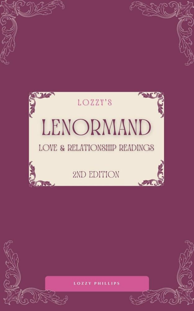 "Lozzy's Lenormand Love & Relationship Readings" by Lozzy Phillips (2nd edition)