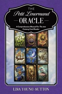 "The Petit Lenormand Oracle: A Comprehensive Manual For the 21st Century Card Reader" by Lisa Young-Sutton