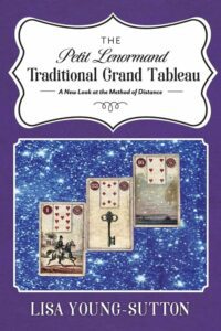 "The Petit Lenormand Traditional Grand Tableau: A New Look at the Method of Distance" by Lisa Young-Sutton