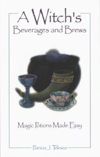 "A Witch's Beverages and Brews: Magick Potions Made Easy" by Patricia Telesco