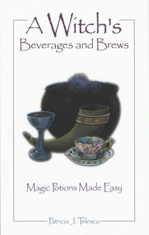 "A Witch's Beverages and Brews: Magick Potions Made Easy" by Patricia Telesco "A Witch's Beverages and Brews: Magick Potions Made Easy" by Patricia Telesco