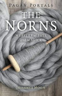 "The Norns: Weavers of Fate and Magick" by Irisanya Moon (Pagan Portals)