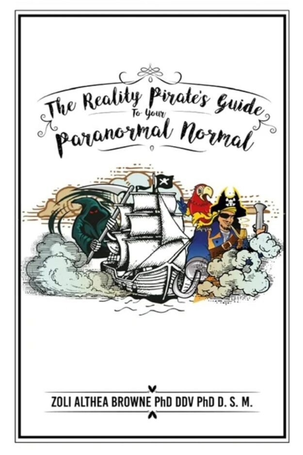 "The Reality Pirate's Guide to Your Paranormal Normal" by Zoli Althea Browne