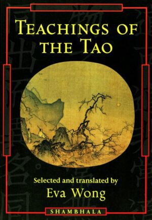 "Teachings of the Tao: Readings from the Taoist Spiritual Tradition" by Eva Wong