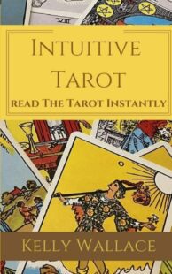 "Intuitive Tarot: Read The Tarot Instantly" by Kelly Wallace