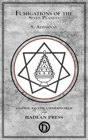 "Fumigations of the 7 Planets" by S. Aldarnay (Guides to the Underworld)