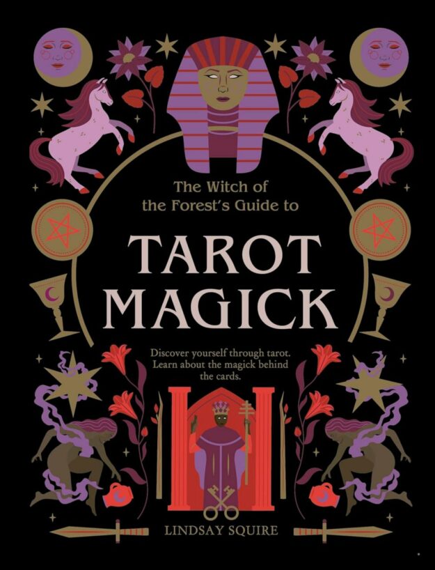 "The Witch of the Forest’s Guide to Tarot Magick" by Lindsay Squire