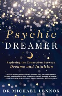 "Psychic Dreamer: Exploring the Connection between Dreams and Intuition" by Michael Lennox