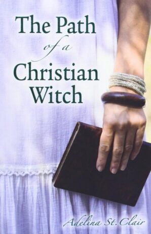 "The Path of a Christian Witch" by Adelina St. Clair "The Path of a Christian Witch" by Adelina St. Clair