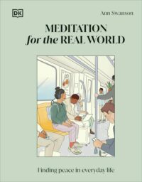 "Meditation for the Real World: Finding Peace in Everyday Life" by Ann Swanson