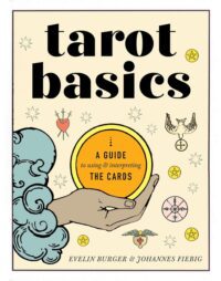 "Tarot Basics: A Guide to Using & Interpreting the Cards" by Evelin Burger and Johannes Fiebig