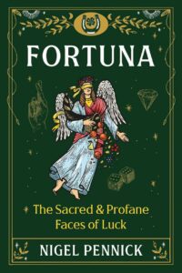 "Fortuna: The Sacred and Profane Faces of Luck" by Nigel Pennick