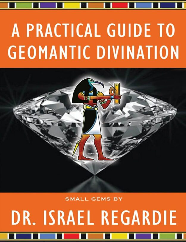 "Practical Guide to Geomantic Divination" by Israel Regardie