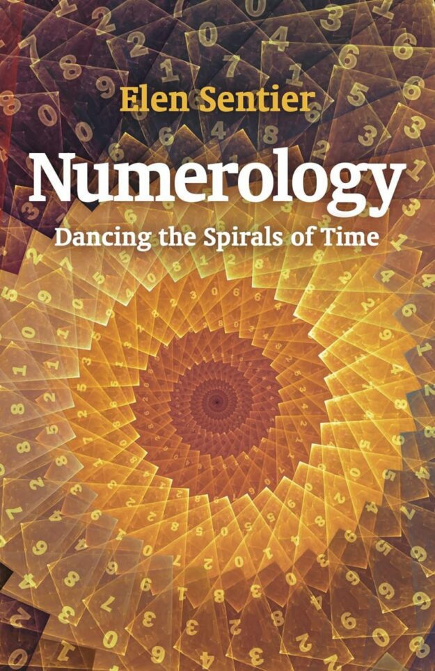 "Numerology: Dancing the Spirals of Time" by Elen Sentier